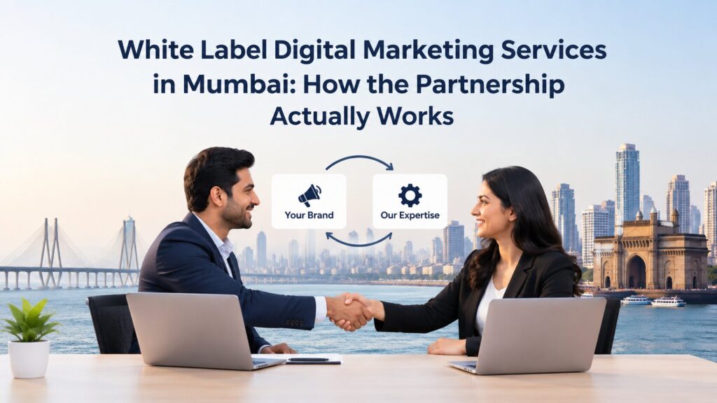 White Label Digital Marketing Services in Mumbai- How the Partnership Actually Works